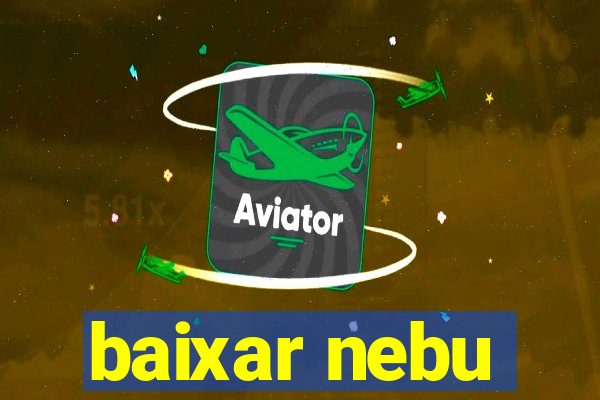baixar nebu